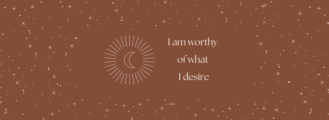 I am worthy of what I desire